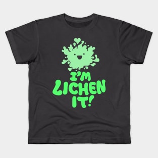 I'm Lichen It! Kids T-Shirt